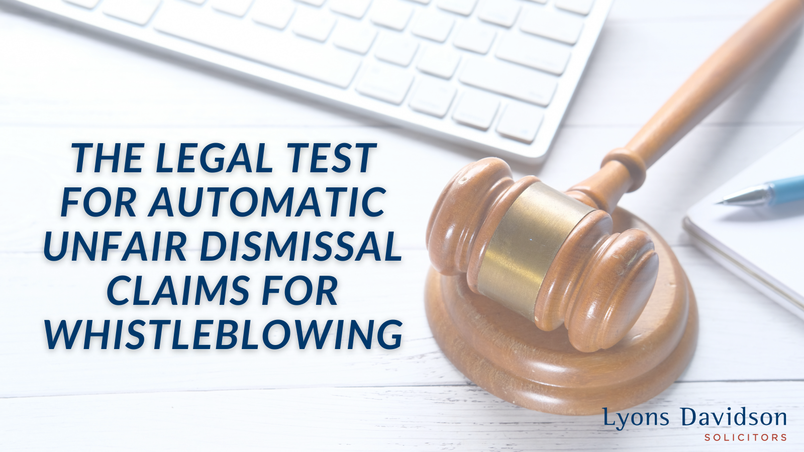 George Eliot Duplicatie beklimmen The legal Test for Automatic Unfair Dismissal claims for Whistleblowing -  Lyons Davidson Solicitors